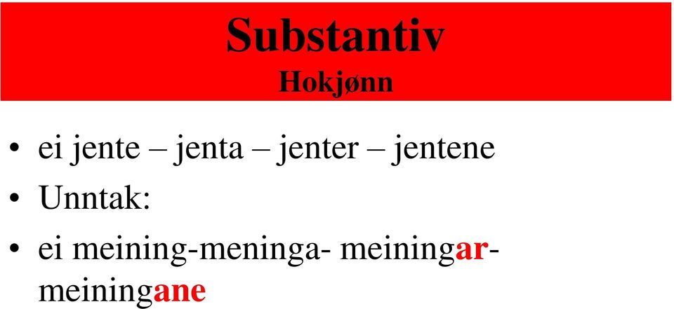 jentene Unntak: ei