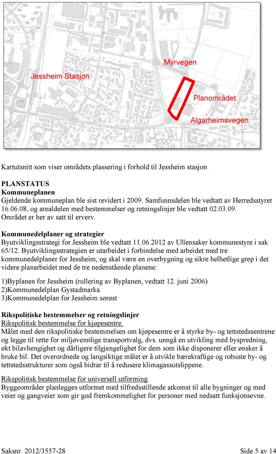2012 av Ullensaker kommunestyre i sak 65/12.