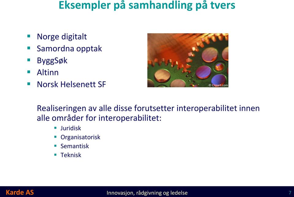 com Realiseringen av alle disse forutsetter interoperabilitet innen alle