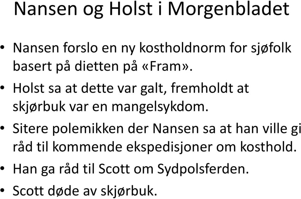 Holst sa at dette var galt, fremholdt at skjørbuk var en mangelsykdom.