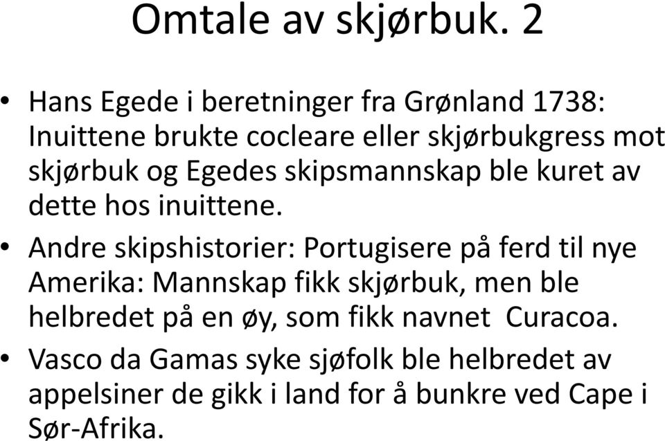 og Egedes skipsmannskap ble kuret av dette hos inuittene.