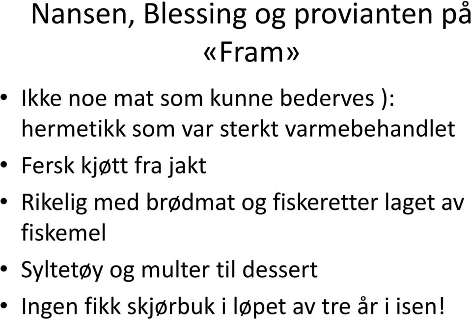 fra jakt Rikelig med brødmat og fiskeretter laget av fiskemel