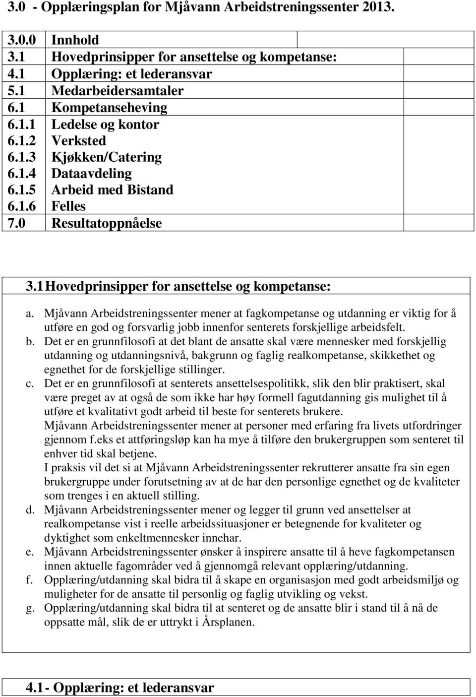 1 Hovedprinsipper for ansettelse og kompetanse: a.