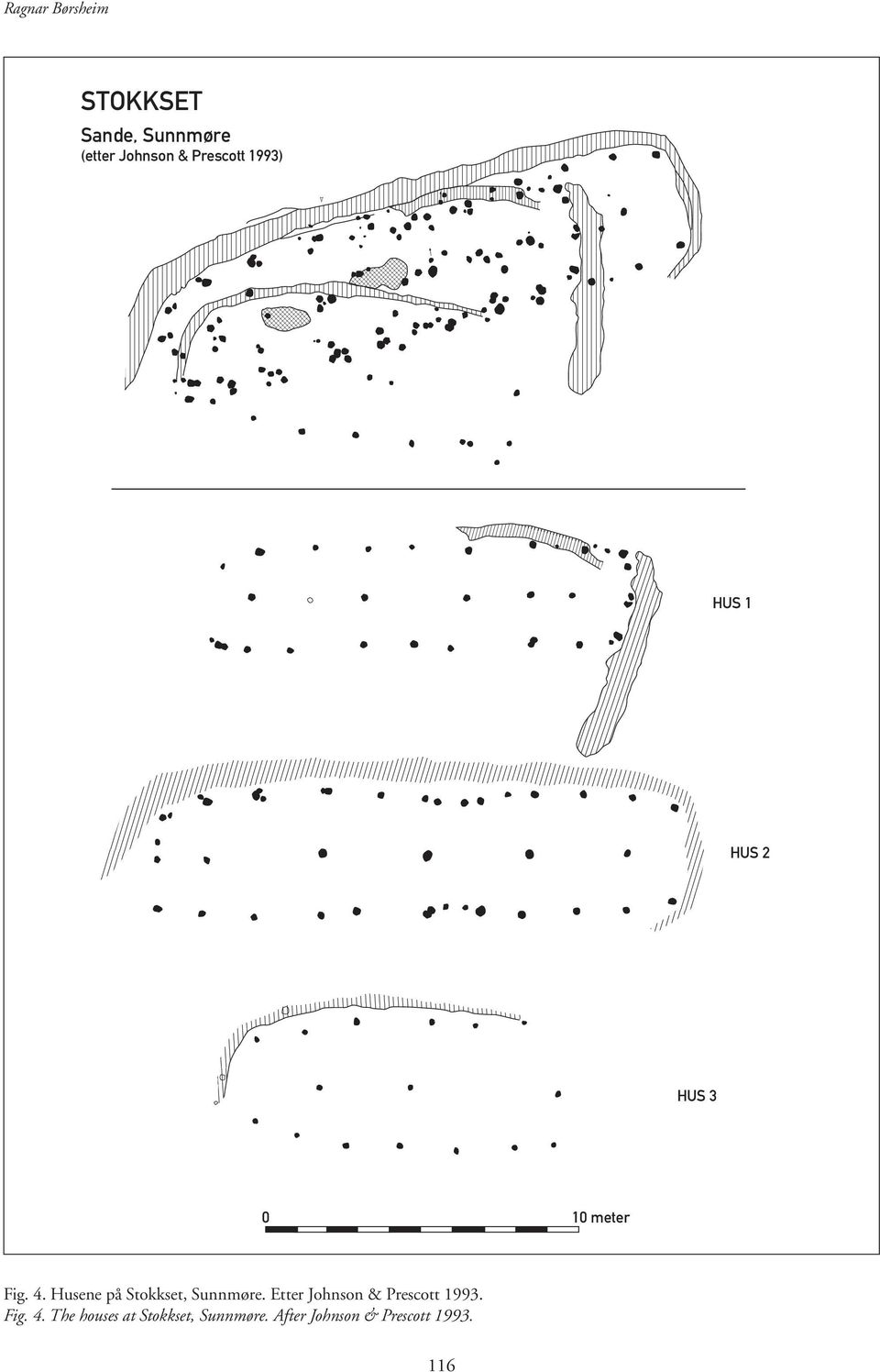 Husene på Stokkset, Sunnmøre. Etter Johnson & Prescott 1993.