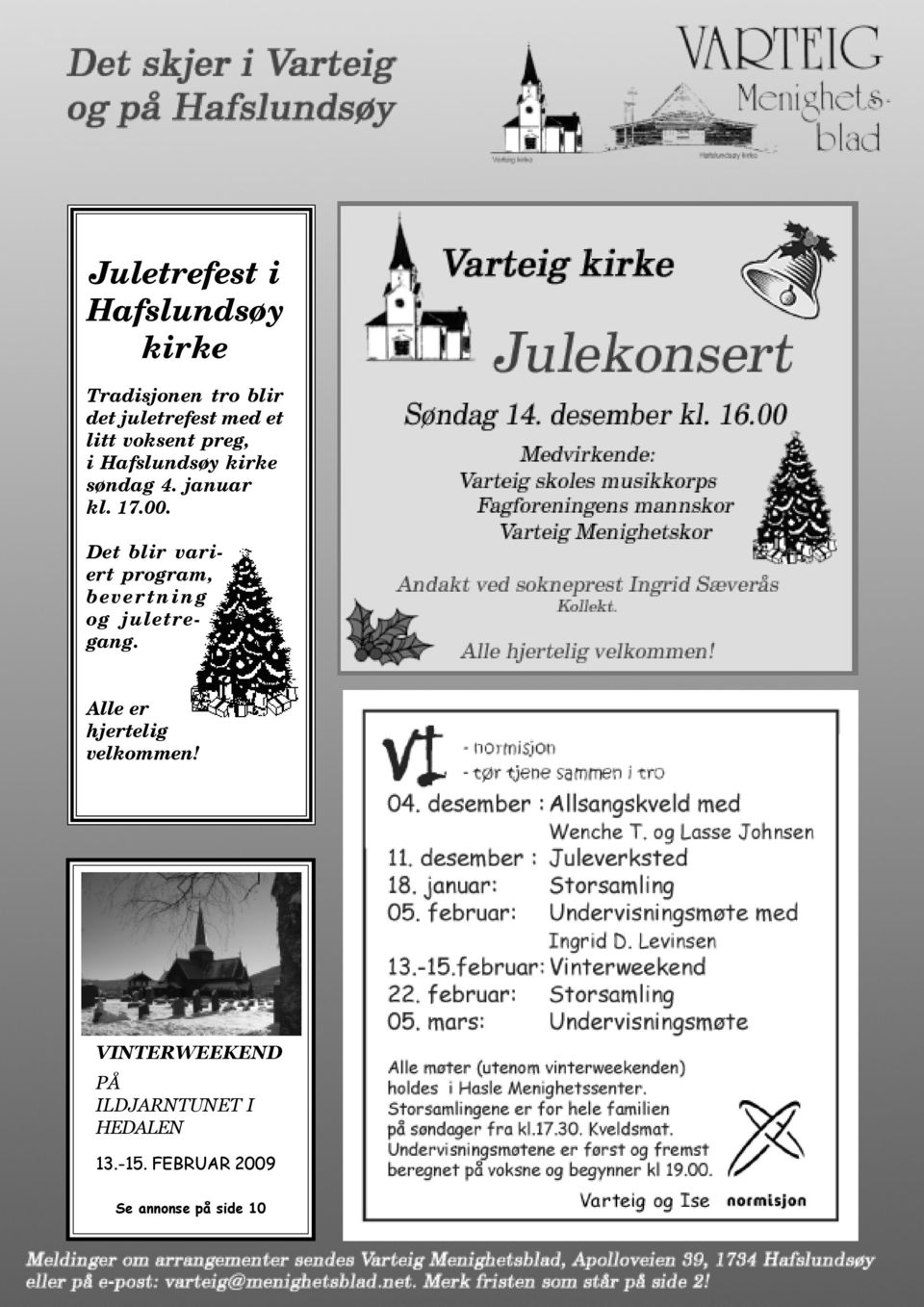 Det blir variert program, bevertning og juletregang.