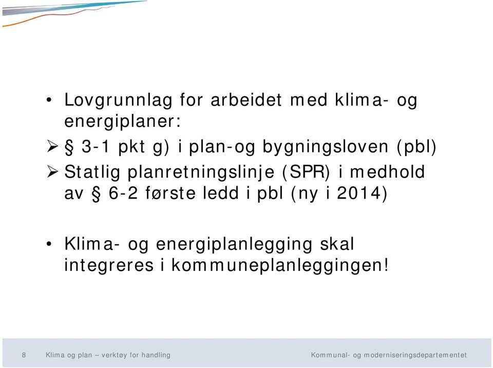 av 6-2 første ledd i pbl (ny i 2014) Klima- og energiplanlegging skal