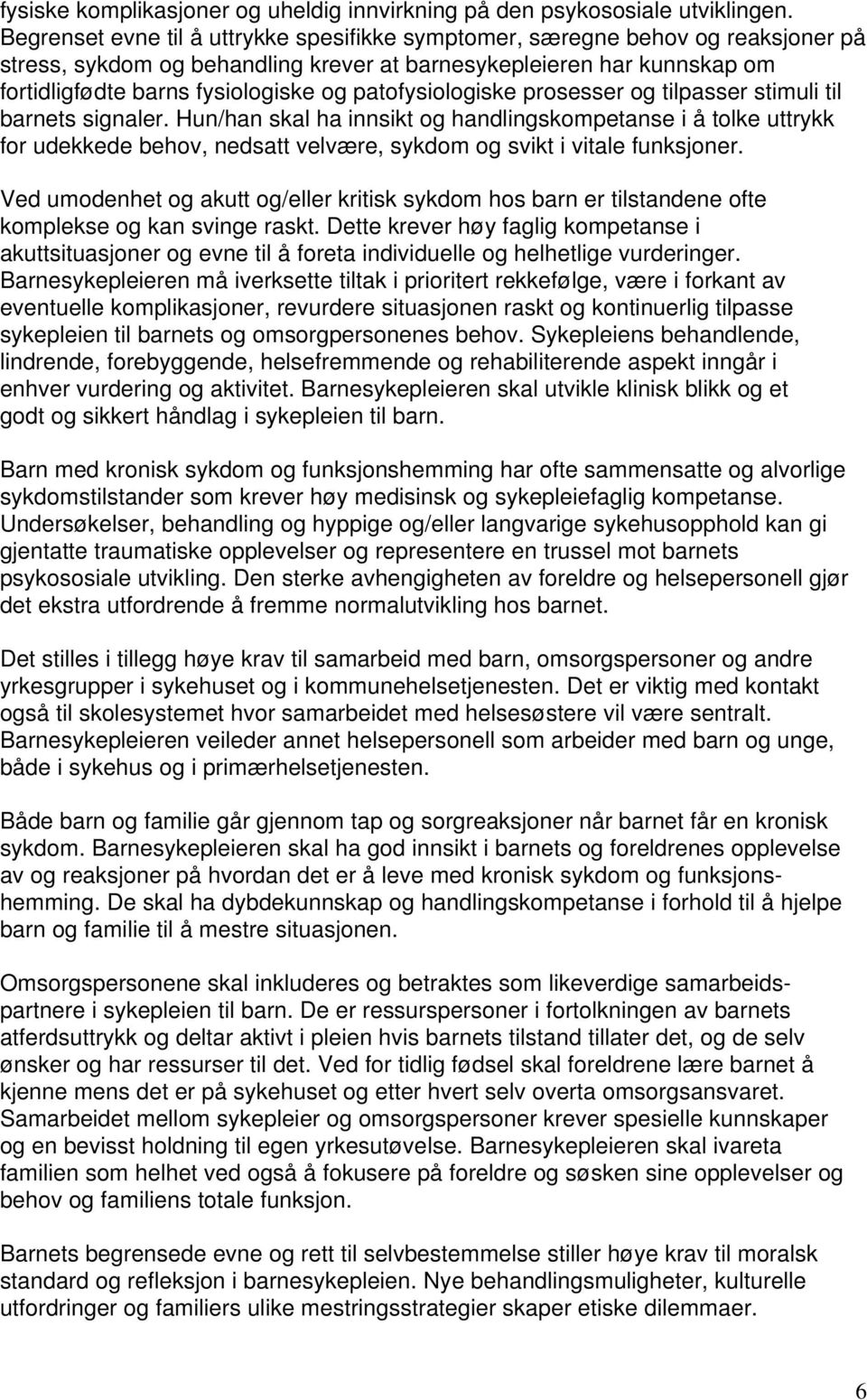 patofysiologiske prosesser og tilpasser stimuli til barnets signaler.