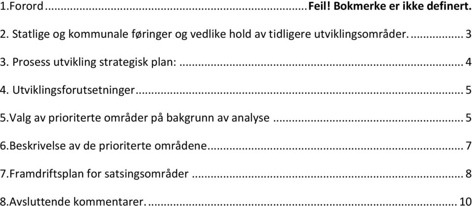 Prosess utvikling strategisk plan:... 4 4. Utviklingsforutsetninger... 5 5.