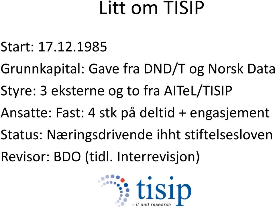 eksterne og to fra AITeL/TISIP Ansatte: Fast: 4 stk på