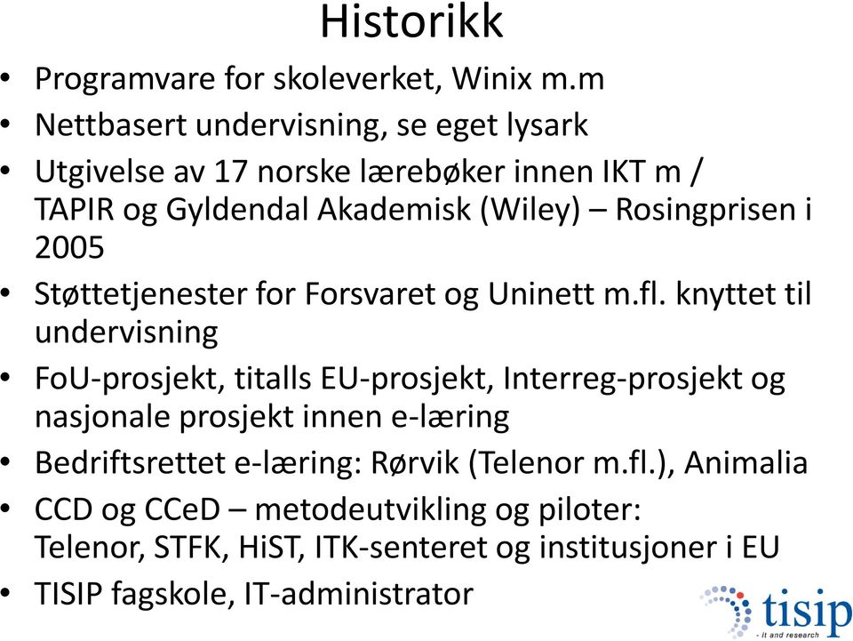 Rosingprisen i 2005 Støttetjenester for Forsvaret og Uninett m.fl.