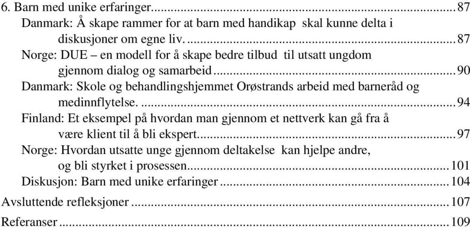 ..90 Danmark: Skole og behandlingshjemmet Orøstrands arbeid med barneråd og medinnflytelse.