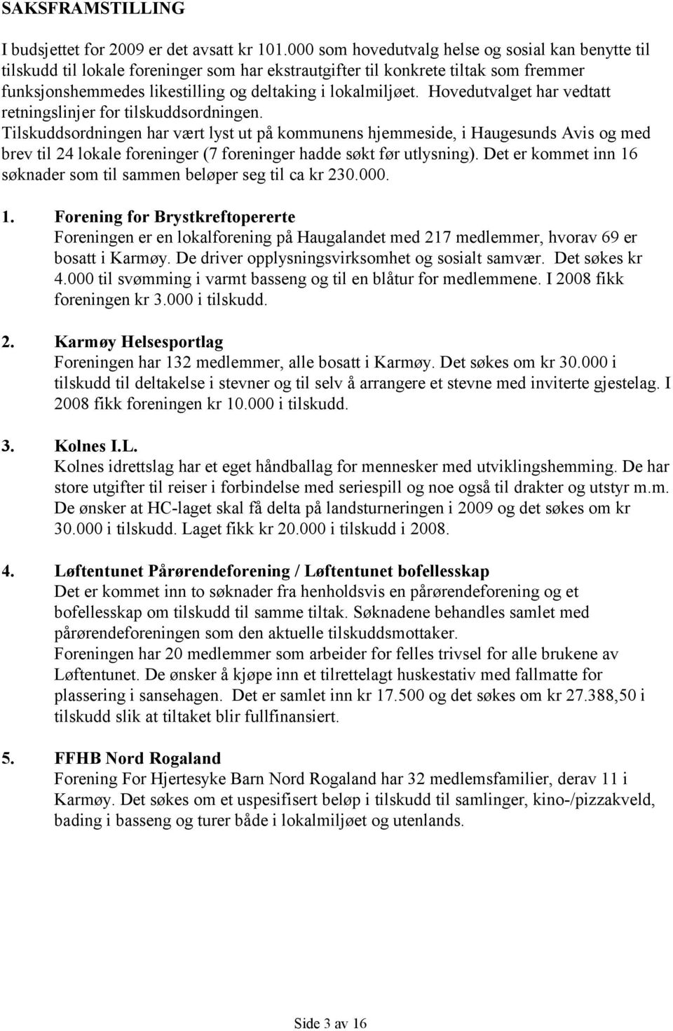 Hovedutvalget har vedtatt retningslinjer for tilskuddsordningen.