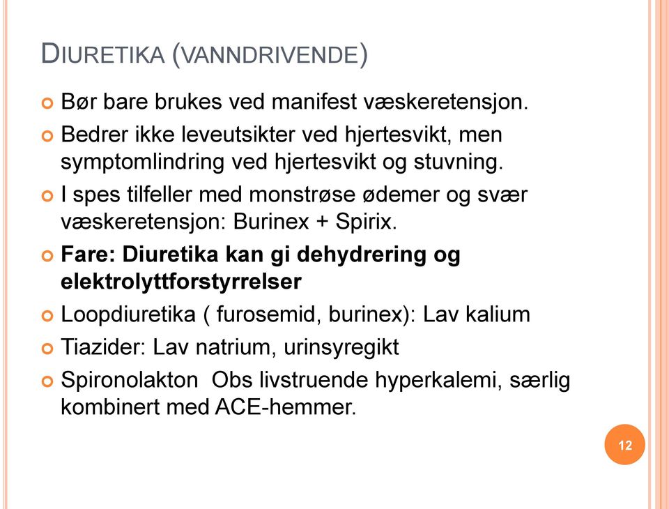 I spes tilfeller med monstrøse ødemer og svær væskeretensjon: Burinex + Spirix.