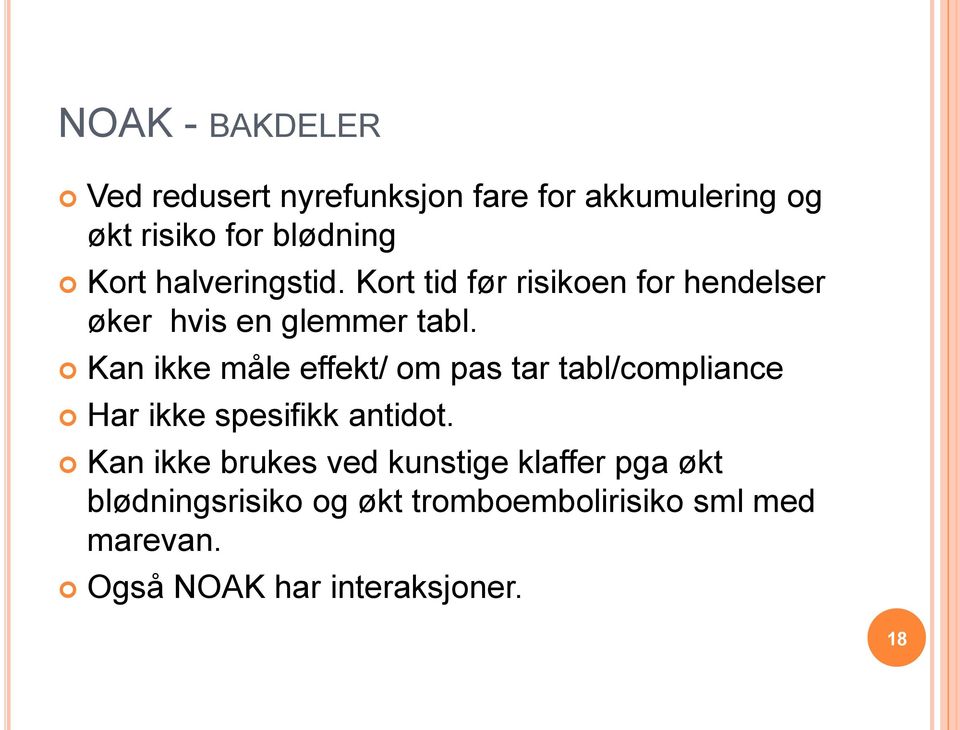 Kan ikke måle effekt/ om pas tar tabl/compliance Har ikke spesifikk antidot.