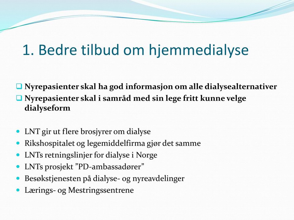 dialyse Rikshospitalet og legemiddelfirma gjør det samme LNTs retningslinjer for dialyse i Norge