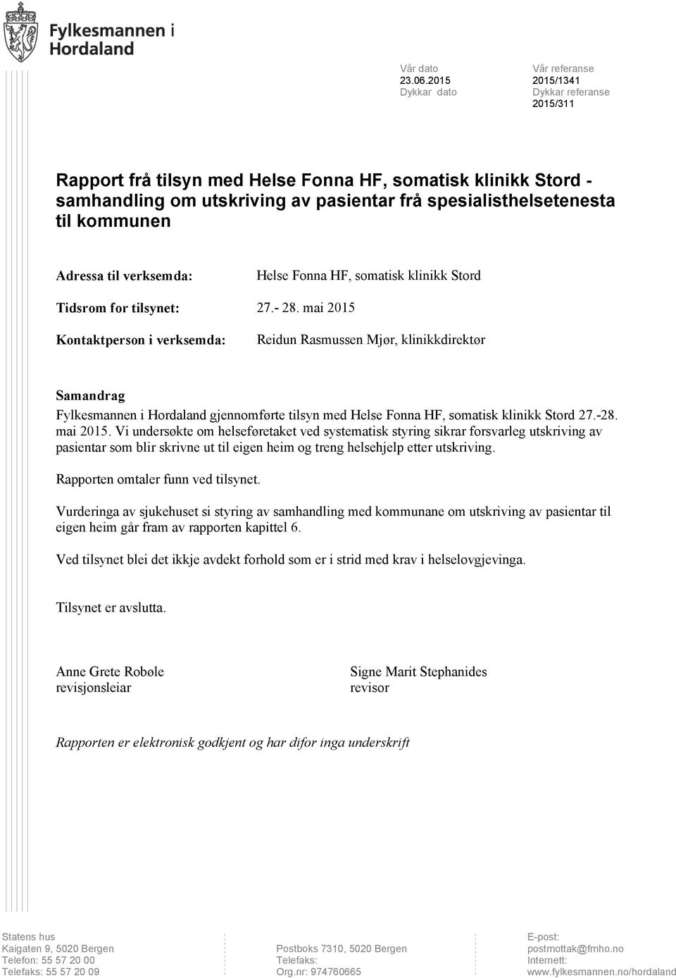 til kommunen Adressa til verksemda: Helse Fonna HF, somatisk klinikk Stord Tidsrom for tilsynet: 27.- 28.