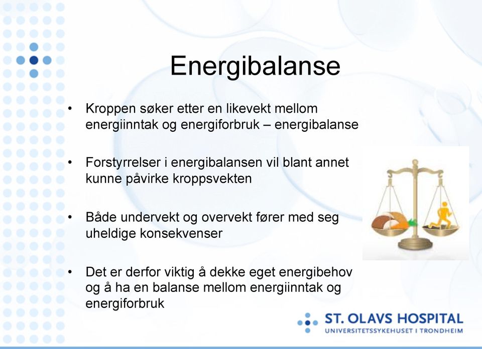 kroppsvekten Både undervekt og overvekt fører med seg uheldige konsekvenser Det er