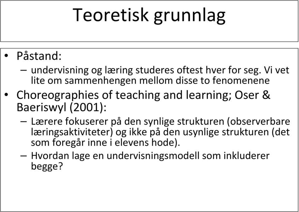 Baeriswyl (2001): Lærere fokuserer på den synlige strukturen (observerbare læringsaktiviteter) og ikke