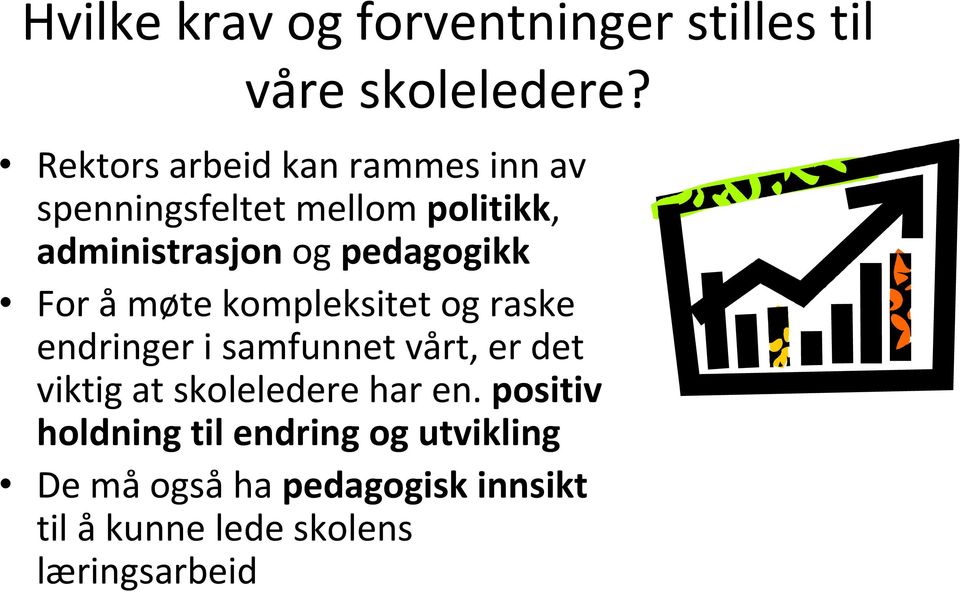 pedagogikk For åmøte kompleksitet og raske endringer i samfunnet vårt, er det viktig at