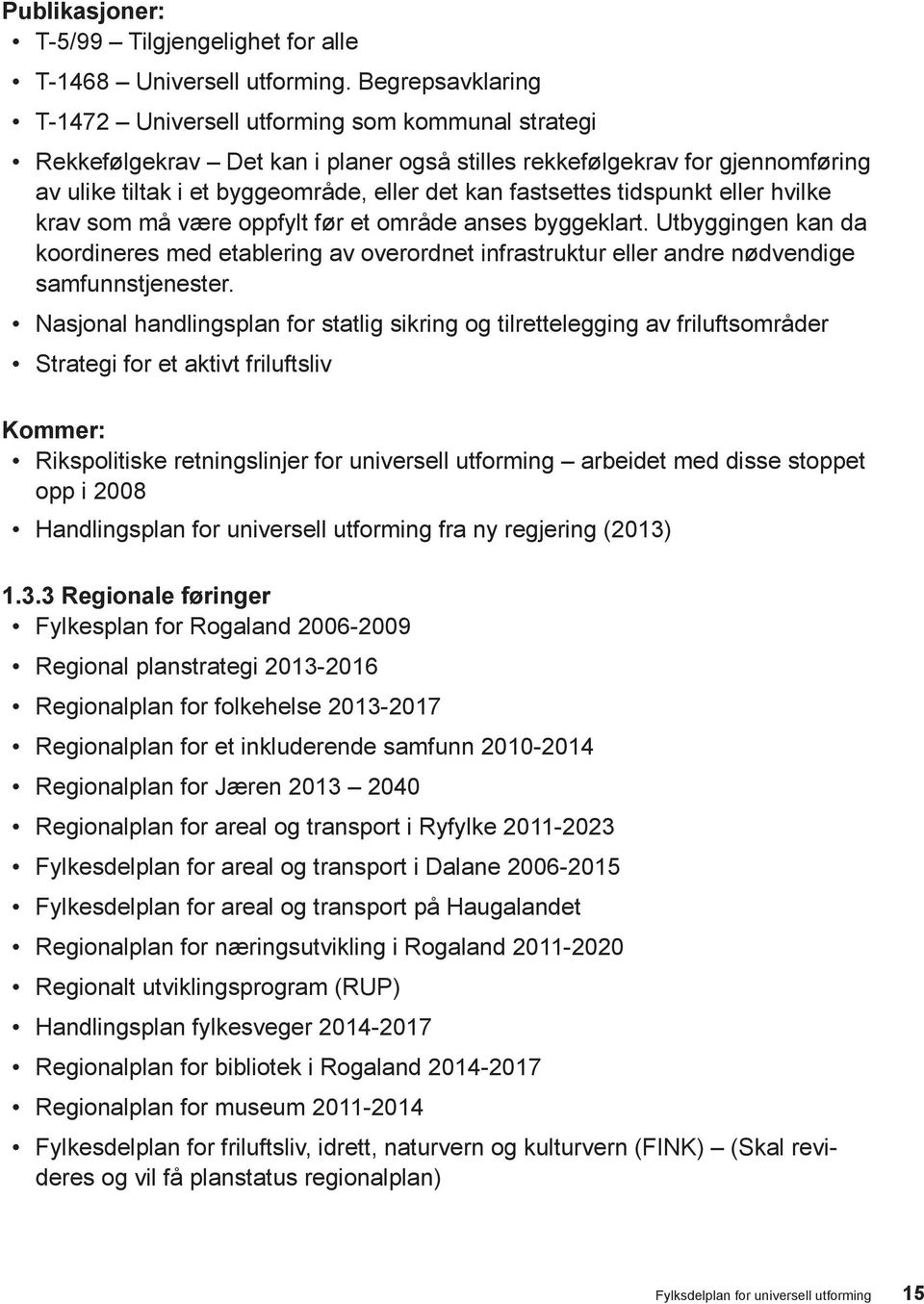 fastsettes tidspunkt eller hvilke krav som må være oppfylt før et område anses byggeklart.