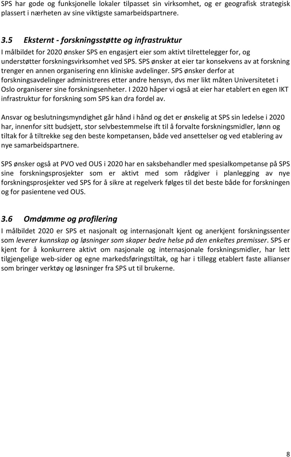 SPS ønsker at eier tar konsekvens av at forskning trenger en annen organisering enn kliniske avdelinger.