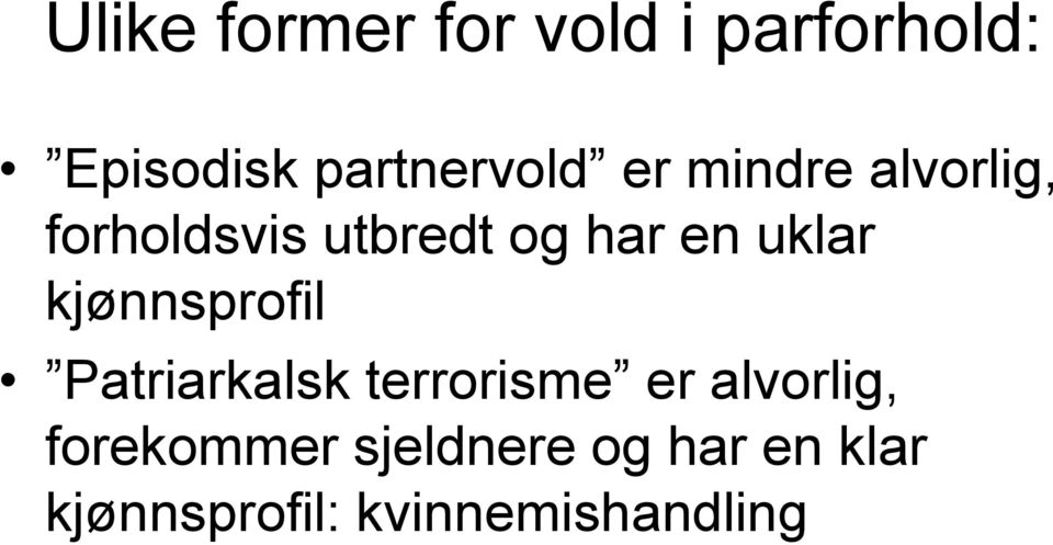 kjønnsprofil Patriarkalsk terrorisme er alvorlig,