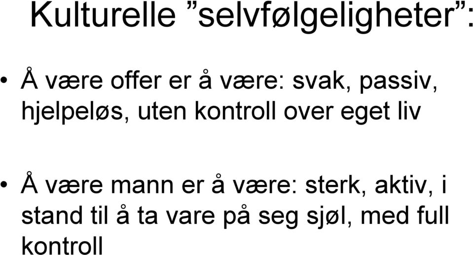 eget liv Å være mann er å være: sterk, aktiv, i