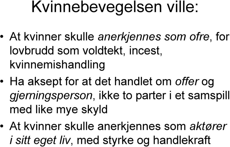 offer og gjerningsperson, ikke to parter i et samspill med like mye skyld At