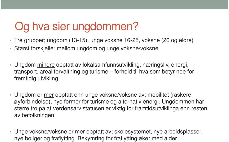 næringsliv, energi, transport, areal forvaltning og turisme forhold til hva som betyr noe for fremtidig utvikling.