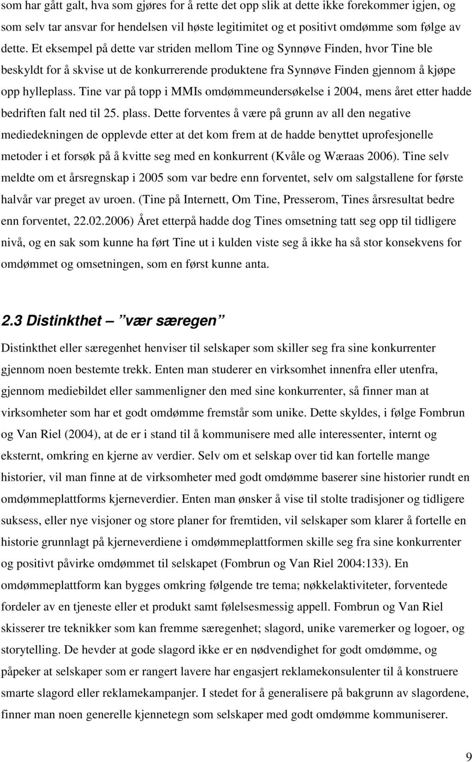 Tine var på topp i MMIs omdømmeundersøkelse i 2004, mens året etter hadde bedriften falt ned til 25. plass.