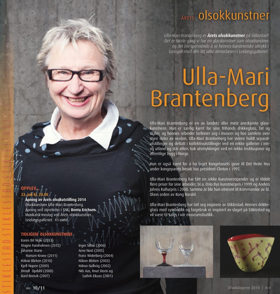 Ulla-Mari Brantenberg Foto: Andreas Buarø Ulla-Mari Brantenberg er en av landets aller mest anerkjente glasskunstnere.