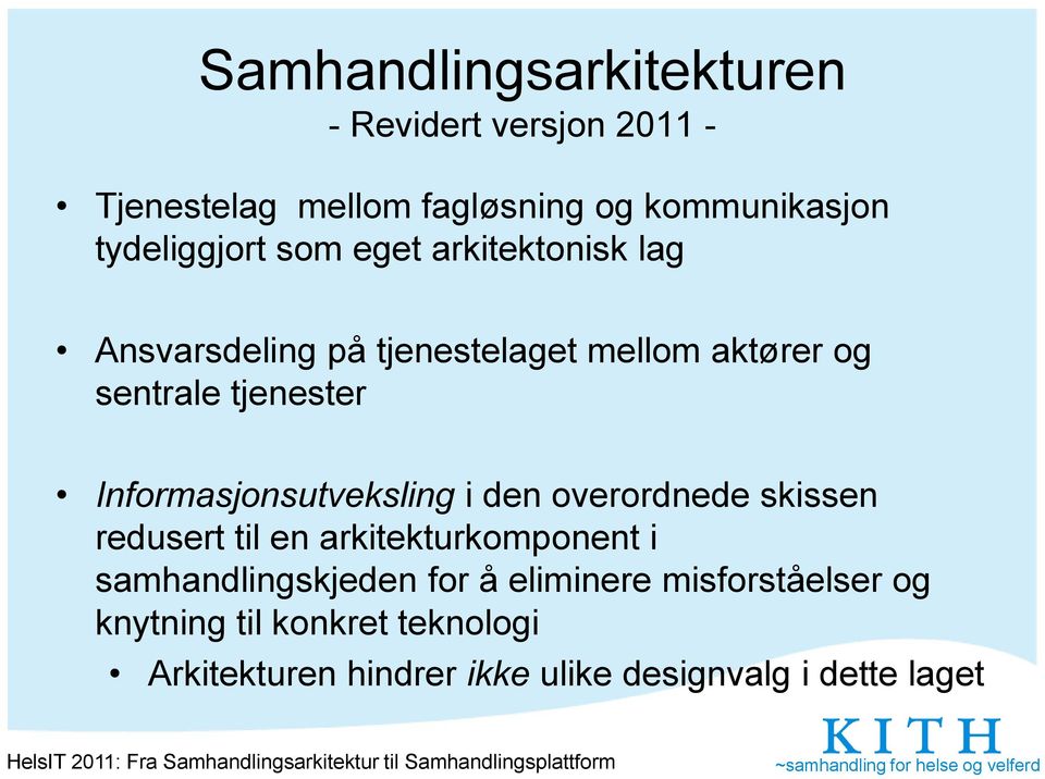 Informasjonsutveksling i den overordnede skissen redusert til en arkitekturkomponent i samhandlingskjeden