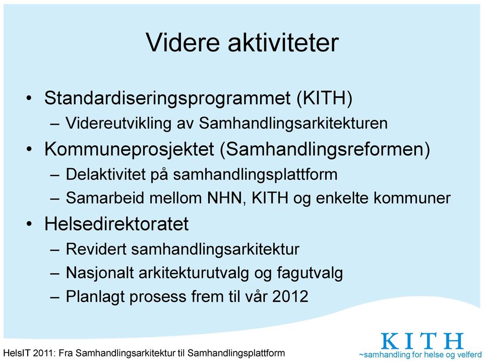 samhandlingsplattform Samarbeid mellom NHN, KITH og enkelte kommuner Helsedirektoratet