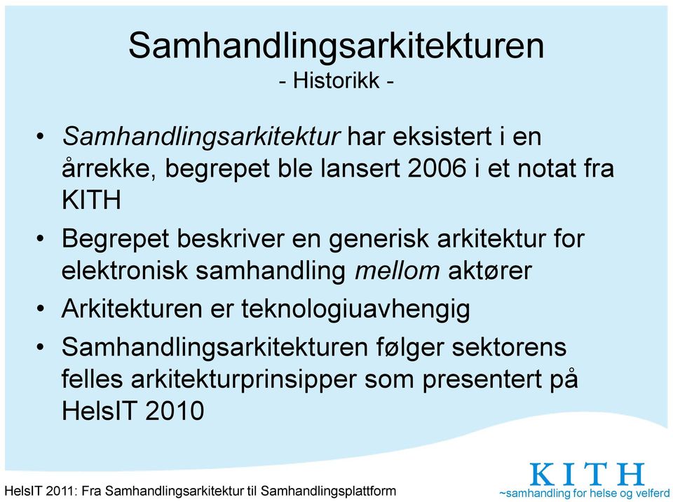 arkitektur for elektronisk samhandling mellom aktører Arkitekturen er teknologiuavhengig