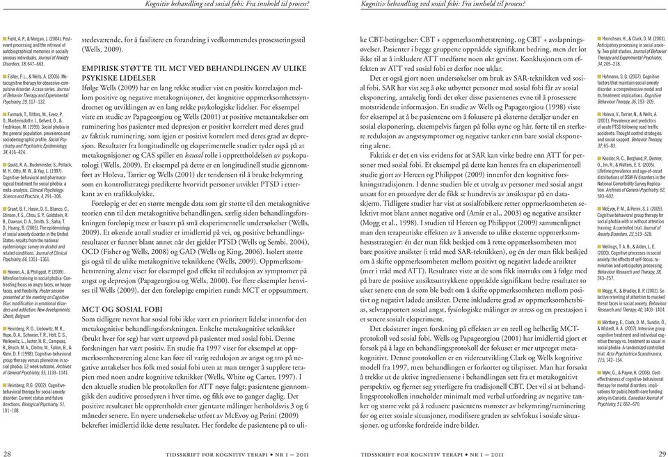 Metacognitive therapy for obsessive-compulsive disorder: A case series. Journal of Behavior Therapy and Experimental Psychiatry, 39, 117 132. n Furmark, T., Tillfors, M., Everz, P. O.