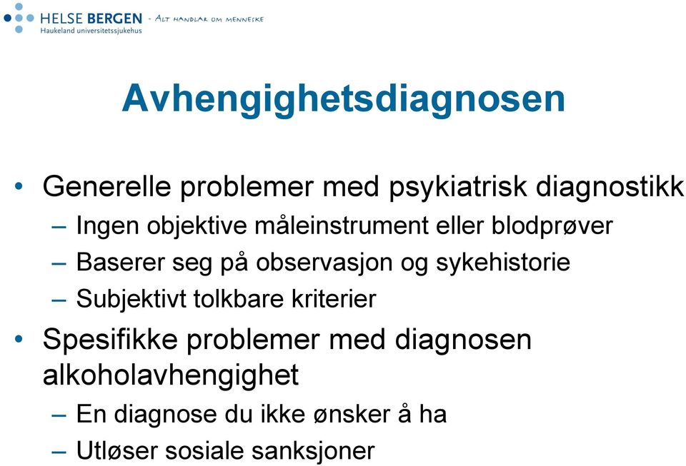 sykehistorie Subjektivt tolkbare kriterier Spesifikke problemer med