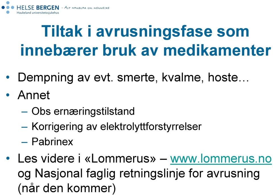 smerte, kvalme, hoste Annet Obs ernæringstilstand Korrigering av