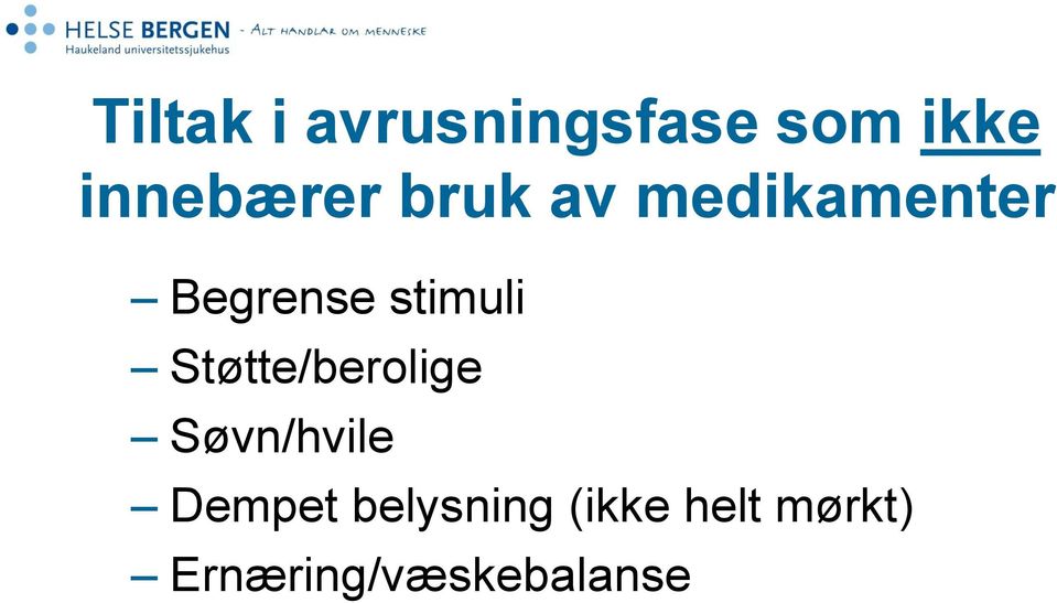 stimuli Støtte/berolige Søvn/hvile