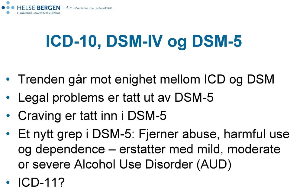 nytt grep i DSM-5: Fjerner abuse, harmful use og dependence