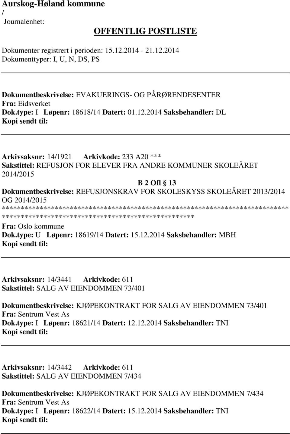 SKOLEÅRET 20132014 OG 20142015 Fra: Oslo kommune Dok.type: U Løpenr: 1861914 Datert: 15.12.