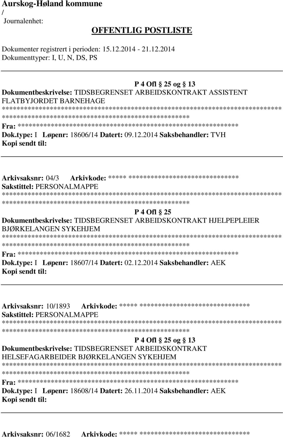 BJØRKELANGEN SYKEHJEM Fra: ********* Dok.type: I Løpenr: 1860714 Datert: 02.12.