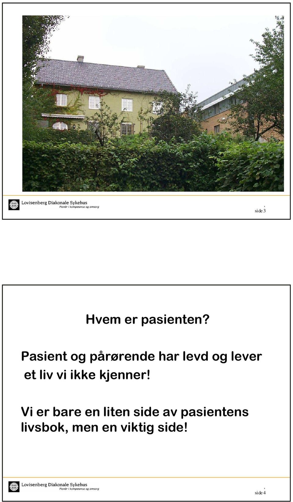 et liv vi ikke kjenner!