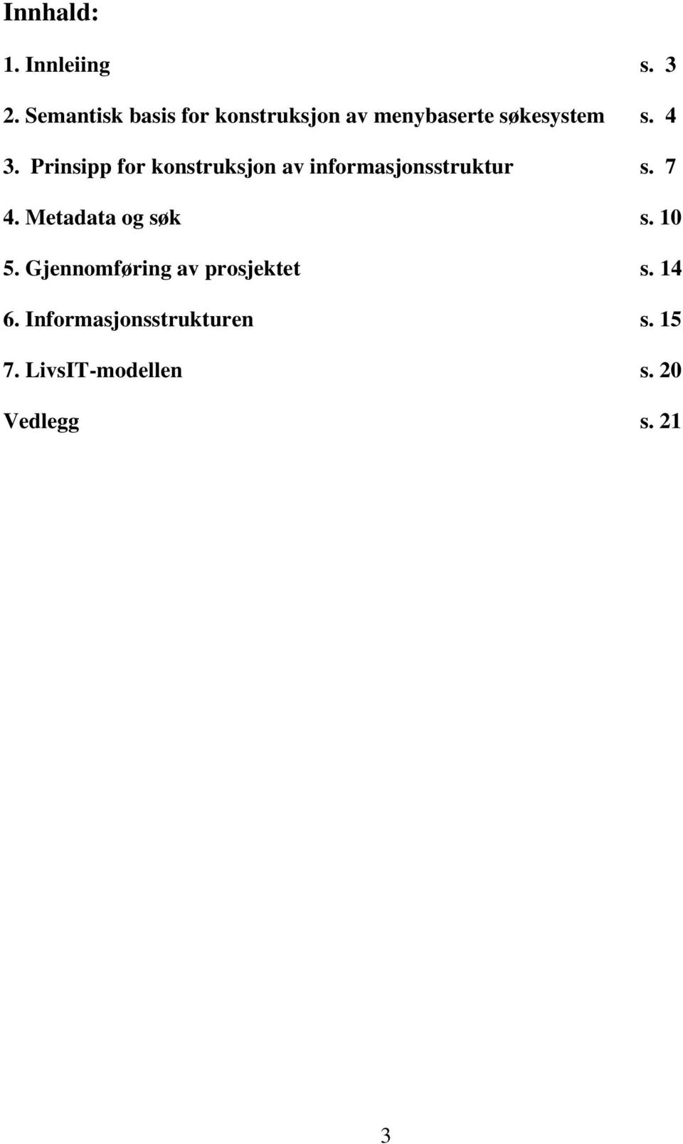 Prinsipp for konstruksjon av informasjonsstruktur s. 7 4.