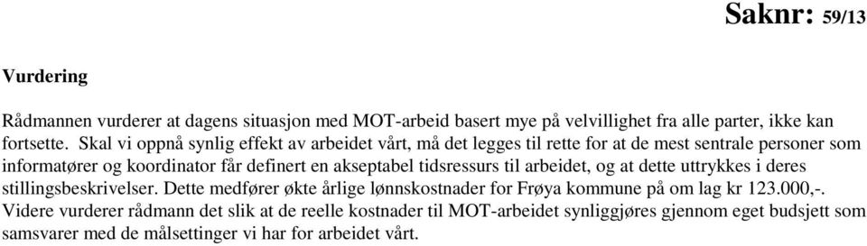 akseptabel tidsressurs til arbeidet, og at dette uttrykkes i deres stillingsbeskrivelser.