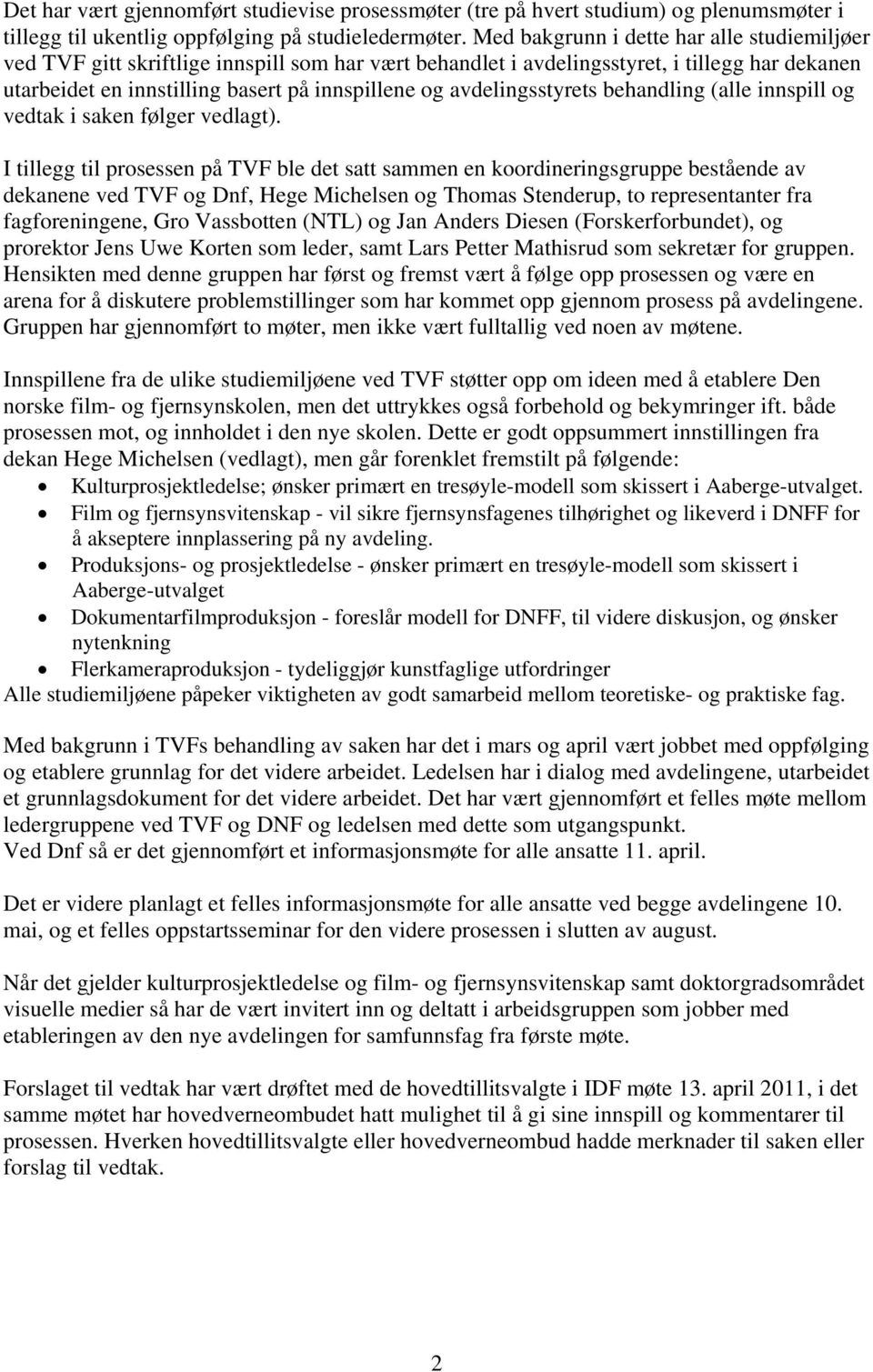 avdelingsstyrets behandling (alle innspill og vedtak i saken følger vedlagt).