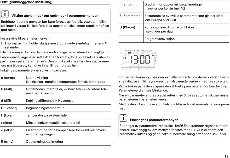 r (ramp) S (Sommertd) U (Klokke) Gradent for oppvarmngsoptmerngen mnutter per kelvn [mn/k] Bestemmelse av hvlke sommertd som gjelder (Mellom-Europa eller GB) Korreksjonsverd for rktg klokke sekunder