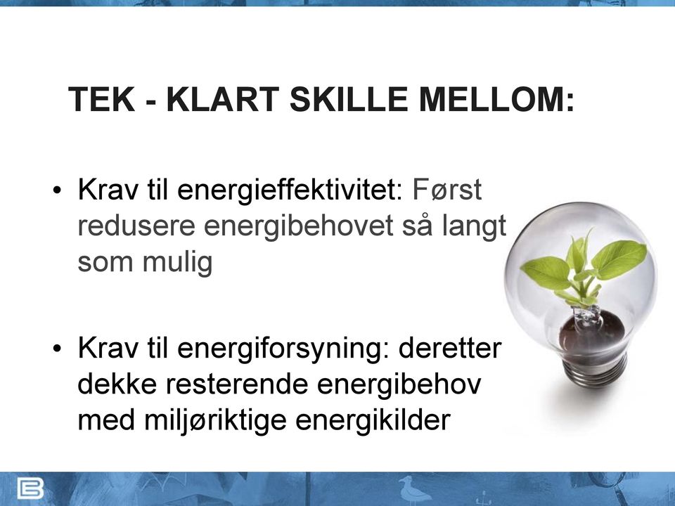 så langt som mulig Krav til energiforsyning: