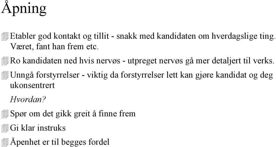 Ro kandidaten ned hvis nervøs - utpreget nervøs gå mer detaljert til verks.