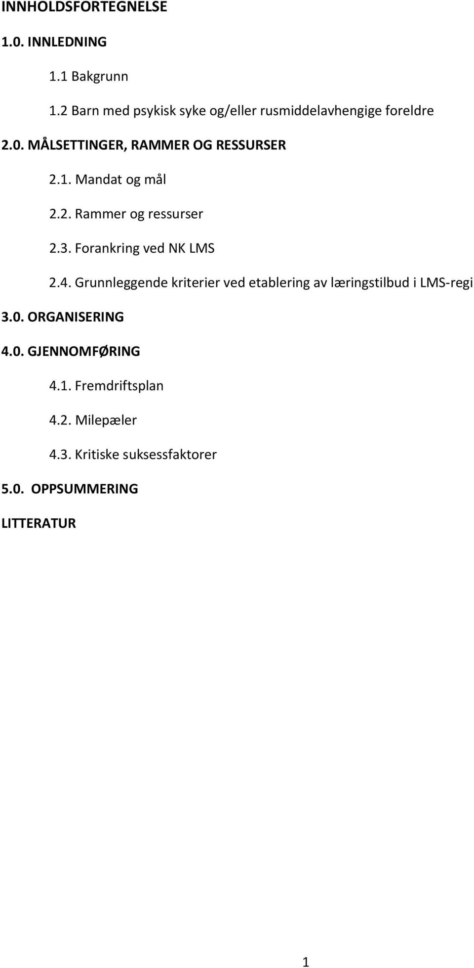 Mandat og mål 2.2. Rammer og ressurser 2.3. Forankring ved NK LMS 2.4.