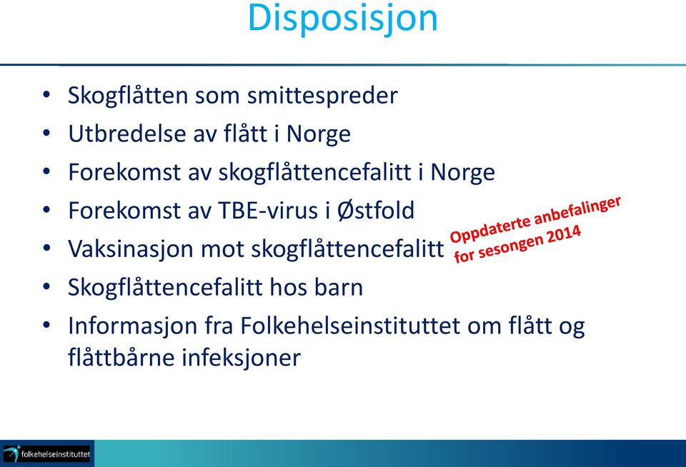 Østfold Vaksinasjon mot skogflåttencefalitt Skogflåttencefalitt hos